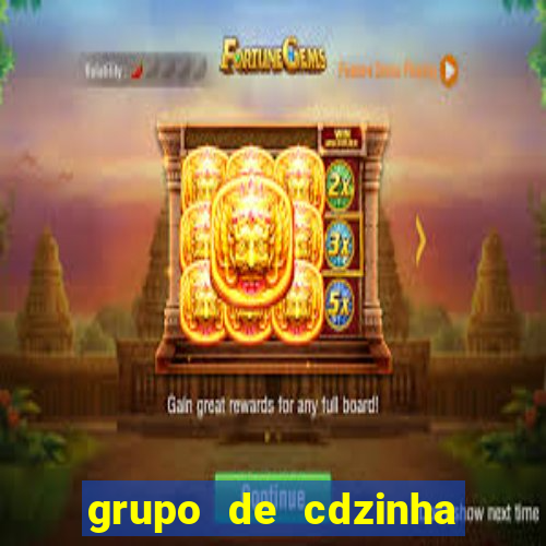 grupo de cdzinha no whatsapp